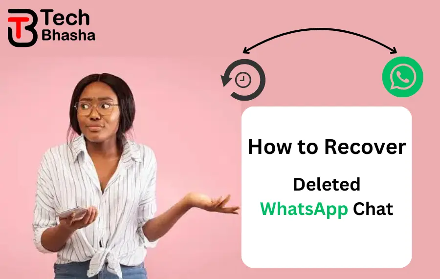 How to Recover deleted WhatsApp chats