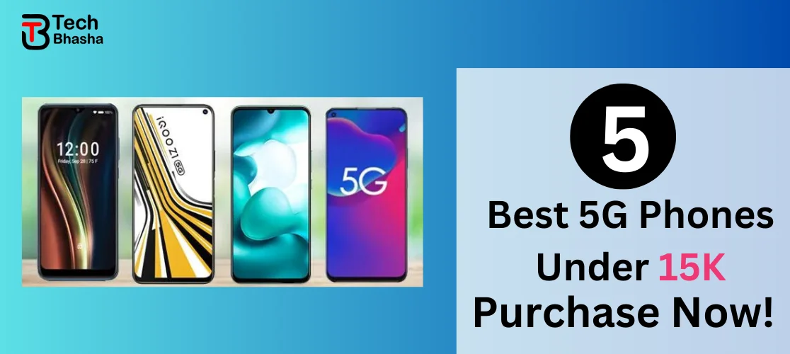 Best 5G Phones Under 15000 